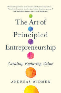 The Art of Principled Entrepreneurship Hardcover by Andreas Widmer