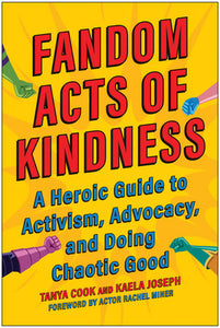 Fandom Acts of Kindness Paperback by Tanya Cook and Kaela Joseph
