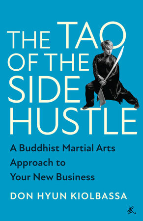 The Tao of the Side Hustle Hardcover by Don Hyun Kiolbassa