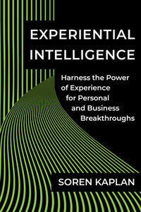 Experiential Intelligence Hardcover by Soren Kaplan