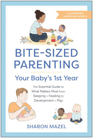 Bite-Sized Parenting: Your Baby's First Year Paperback by Sharon Mazel