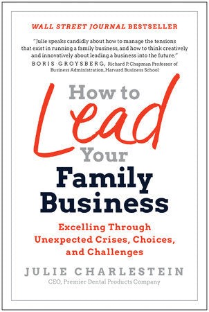How to Lead Your Family Business Hardcover by Julie Charlestein