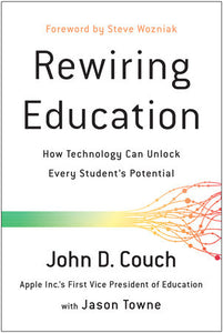 Rewiring Education Paperback by John D. Couch with Jason Towne