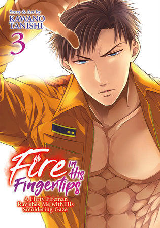 Fire in His Fingertips: A Flirty Fireman Ravishes Me with His Smoldering Gaze Vol. 3 Paperback by Kawano Tanishi