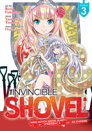The Invincible Shovel (Manga) Vol. 3 Paperback by Yasohachi Tsuchise; Illustrated by Renji Fukuhara; Character Designs by Hagure Yuuki