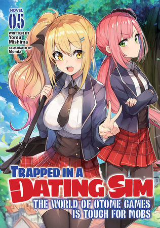Trapped in a Dating Sim: The World of Otome Games is Tough for Mobs (Light Novel) Vol. 5 Paperback by Yomu Mishima; Illustrated by Monda