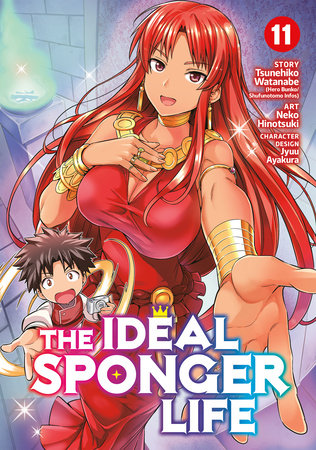The Ideal Sponger Life Vol. 11 Paperback by Tsunehiko Watanabe; Illustrated by Neko Hinotsuki; Character Designs by Jyuu Ayakura