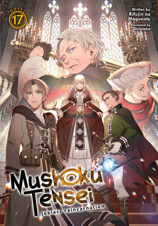 Mushoku Tensei: Jobless Reincarnation (Light Novel)  Vol. 17 Paperback by Rifujin na Magonote; Illustrated by Shirotaka