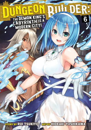 Dungeon Builder: The Demon King's Labyrinth is a Modern City! (Manga) Vol. 6 Paperback by Rui Tsukiyo; Illustrated by Hideaki Yoshikawa