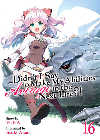 Didn't I Say to Make My Abilities Average in the Next Life?! (Light Novel) Vol. 16 Paperback by Funa