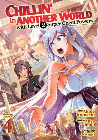 Chillin' in Another World with Level 2 Super Cheat Powers (Manga) Vol. 4 Paperback by Miya Kinojo; Illustrated by Akine Itomachi; Character Designs by Katagiri