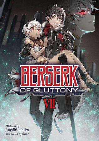 Berserk of Gluttony (Light Novel) Vol. 7 Paperback by Isshiki Ichika; Illustrated by fame