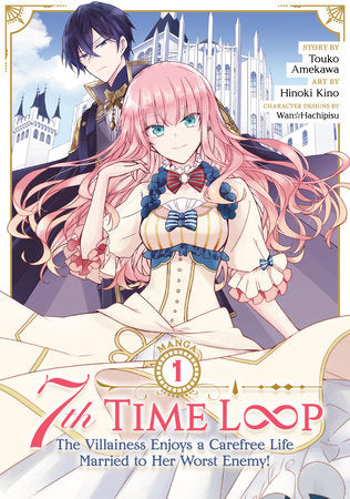 7th Time Loop: The Villainess Enjoys a Carefree Life Married to Her Worst Enemy! (Manga) Vol. 1 Paperback by Touko Amekawa; Illustrated by Hinoki Kino; Character Designs by Wan Hachipisu