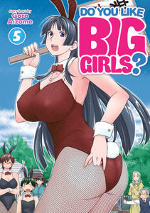 Do You Like Big Girls? Vol. 5 Paperback by Goro Aizome