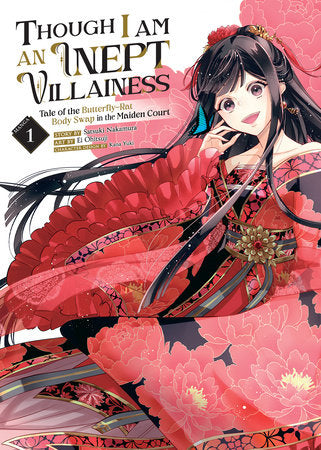 Though I Am an Inept Villainess: Tale of the Butterfly-Rat Body Swap in the Maiden Court (Manga) Vol. 1 Paperback by Satsuki Nakamura; Illustrated by Ei Ohitsuji; Character Designs by Kana Yuki