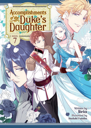 Accomplishments of the Duke's Daughter (Light Novel) Vol. 7 Paperback by Reia; Illustrated by Haduki Futaba