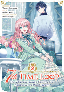 7th Time Loop: The Villainess Enjoys a Carefree Life Married to Her Worst Enemy! (Manga) Vol. 2 Paperback by Touko Amekawa; Illustrated by Hinoki Kino; Character Designs by Wan Hachipisu