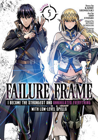 Failure Frame: I Became the Strongest and Annihilated Everything With Low-Level Spells (Manga) Vol. 5 Paperback by Kaoru Shinozaki; Illustrated by Sho Uyoshi; Adapted by Keyaki Uchiuchi; Character Designs by KWKM