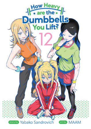 How Heavy are the Dumbbells You Lift? Vol. 12 Paperback by Yabako Sandrovich; Illustrated by Maam