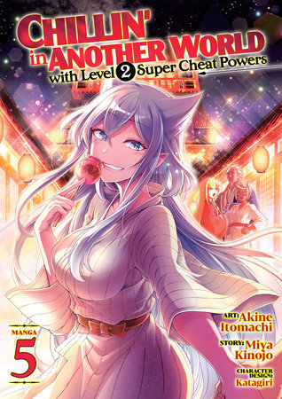 Chillin' in Another World with Level 2 Super Cheat Powers (Manga) Vol. 5 Paperback by Miya Kinojo; Illustrated by Akine Itomachi; Character Designs by Katagiri