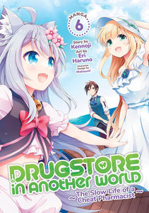 Drugstore in Another World: The Slow Life of a Cheat Pharmacist (Manga) Vol. 6 Paperback by Kennoji; Illustrated by Eri Haruno; Character Designs by Matsuuni