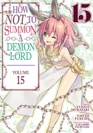 How NOT to Summon a Demon Lord (Manga) Vol. 15 Paperback by Yukiya Murasaki; Illustrated by Naoto Fukuda; Character Designs by Takahiro Tsurusaki