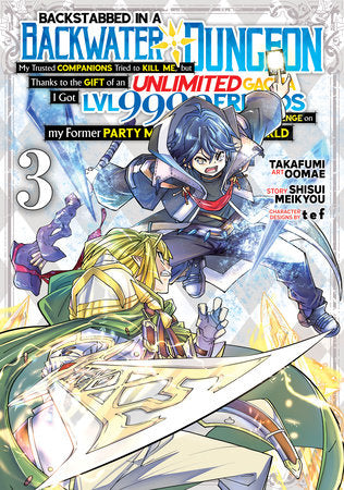 Backstabbed in a Backwater Dungeon: My Party Tried to Kill Me, But Thanks to an Infinite Gacha I Got LVL 9999 Friends and Am Out For Revenge (Manga) Vol. 3 Paperback by Shisui Meikyou