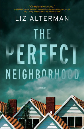 The Perfect Neighborhood Hardcover by Liz Alterman