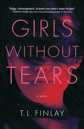 Girls Without Tears Hardcover by T. L. Finlay