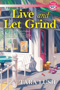 Live and Let Grind Hardcover by Tara Lush