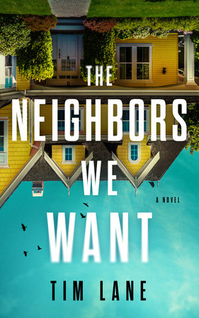The Neighbors We Want Hardcover by Tim Lane