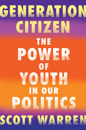 Generation Citizen Paperback by Scott Warren