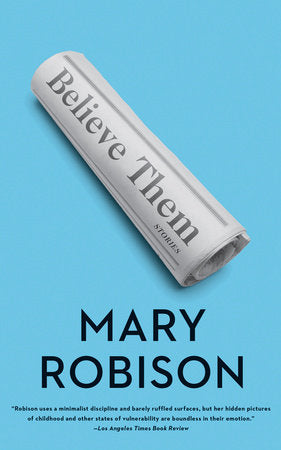 Believe Them Paperback by Mary Robison
