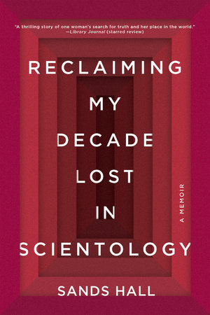 Reclaiming My Decade Lost in Scientology Paperback by Sands Hall
