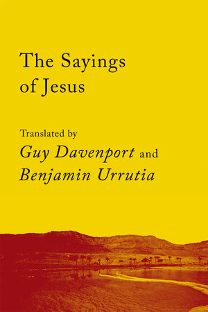 The Sayings of Jesus Paperback by Guy Davenport