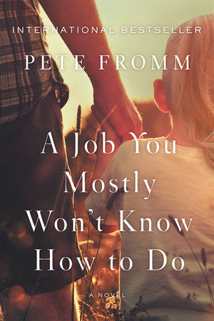 A Job You Mostly Won't Know How to Do Paperback by Pete Fromm