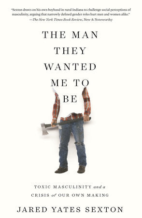 The Man They Wanted Me to Be Paperback by Jared Yates Sexton