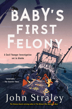 Baby's First Felony Paperback by John Straley