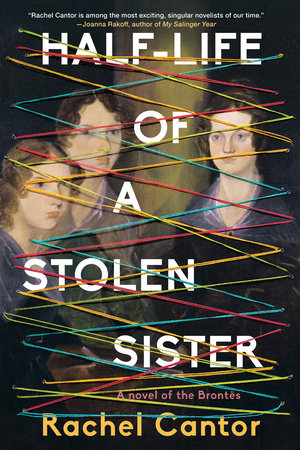 Half-Life of a Stolen Sister Hardcover by Rachel Cantor