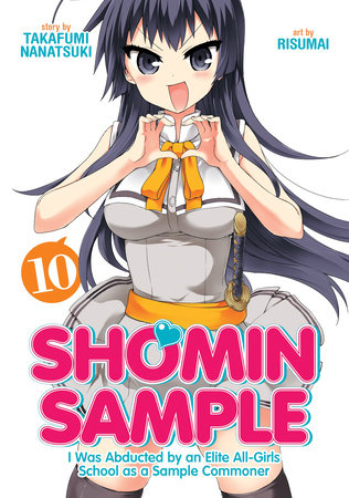 Shomin Sample: I Was Abducted by an Elite All-Girls School as a Sample Commoner Vol. 10 Paperback by Nanatsuki Takafumi; Illustrated by Risumai