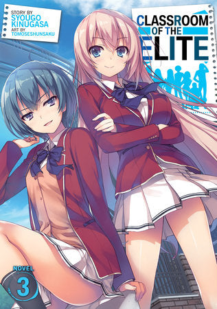 Classroom of the Elite (Light Novel) Vol. 3 Paperback by Syougo Kinugasa; Illustrated by Tomoseshunsaku