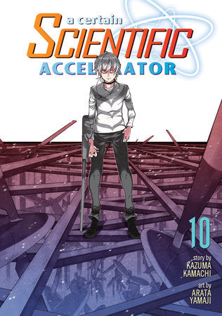 A Certain Scientific Accelerator Vol. 10 Paperback by Kazuma Kamachi; Illustrated by Arata Yamaji