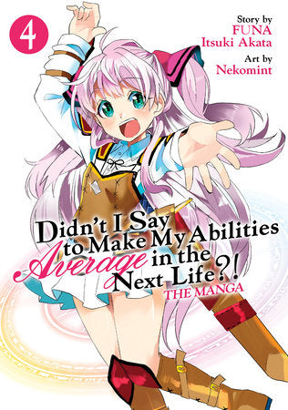 Didn't I Say to Make My Abilities Average in the Next Life?! (Manga) Vol. 4 Paperback by FUNA; Illustrated by Nekomint