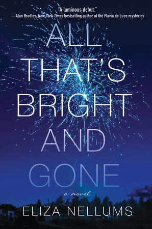 All That's Bright and Gone Paperback by Eliza Nellums