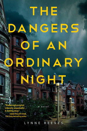 The Dangers of an Ordinary Night Hardcover by Lynne Reeves