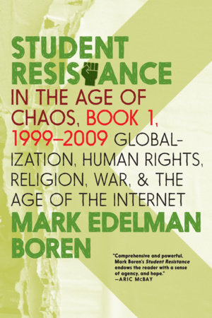 Student Resistance in the Age of Chaos. Book 1, 1999-2009 Paperback by Mark Edelman Boren