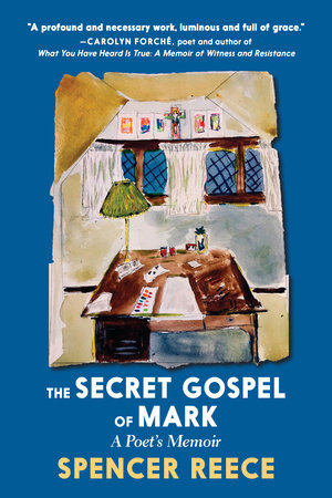 The Secret Gospel of Mark Hardcover by Spencer Reece