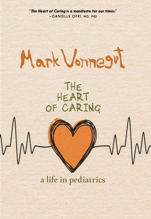 The Heart of Caring Hardcover by Mark Vonnegut, MD