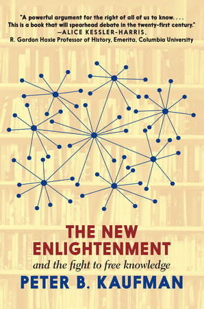The New Enlightenment and the Fight to Free Knowledge Hardcover by Peter B. Kaufman