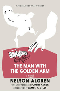 The Man with the Golden Arm Paperback by Nelson Algren; introduction by James R. Giles